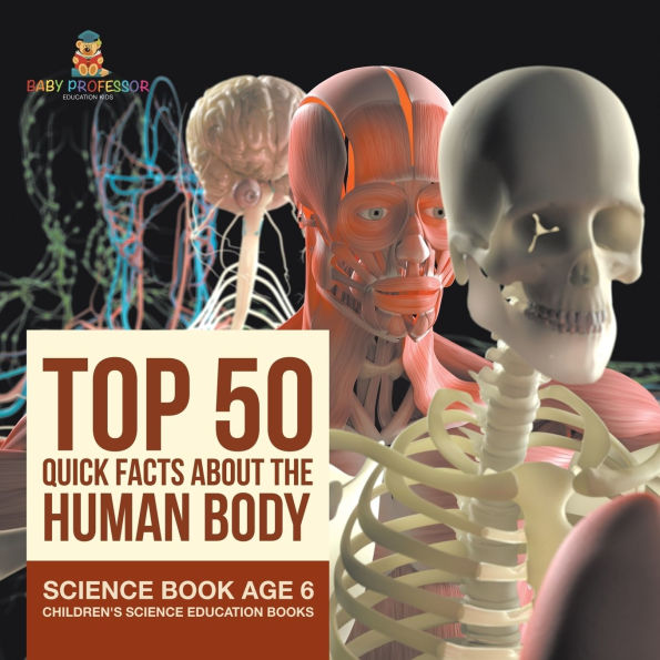 Top 50 Quick Facts About the Human Body - Science Book Age 6 Children's Education Books