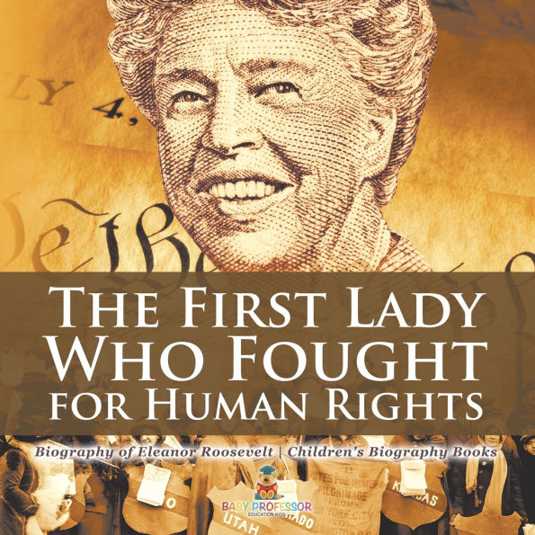 The First Lady Who Fought for Human Rights - Biography of Eleanor Roosevelt Children's Books