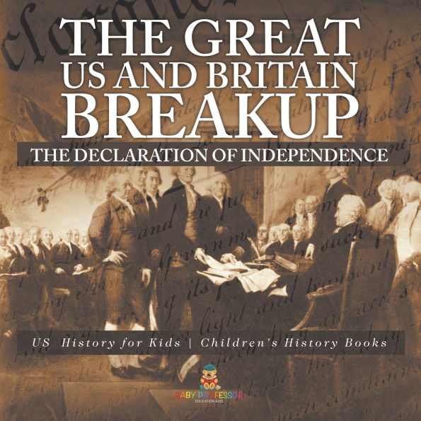 The Great US and Britain Breakup: Declaration of Independence - History for Kids Children's Books