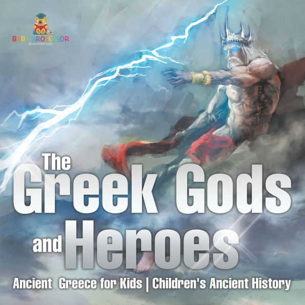 The Greek Gods and Heroes - Ancient Greece for Kids Children's History