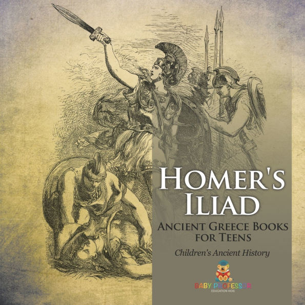 Homer's Iliad - Ancient Greece Books for Teens Children's History