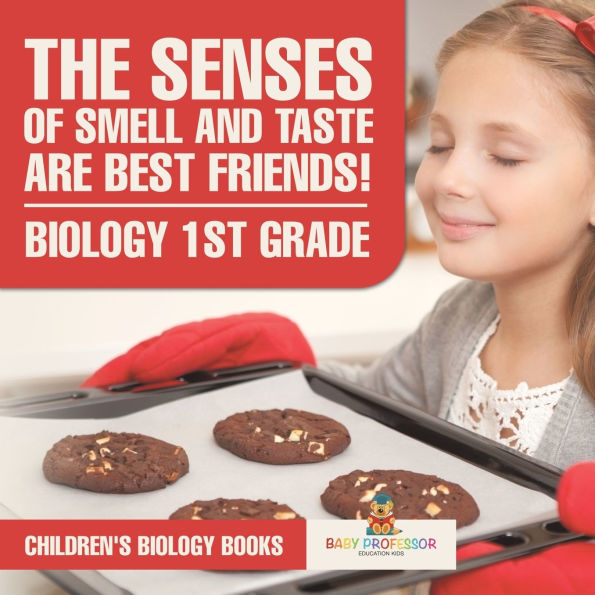 The Senses of Smell and Taste Are Best Friends! - Biology 1st Grade Children's Books