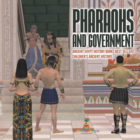 Pharaohs and Government: Ancient Egypt History Books Best Sellers Children's