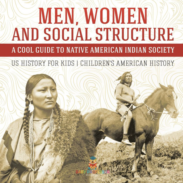 Men, Women and Social Structure - A Cool Guide to Native American Indian Society US History for Kids Children's