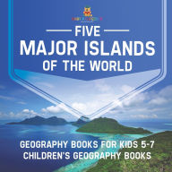 Title: Five Major Islands of the World - Geography Books for Kids 5-7 Children's Geography Books, Author: Baby Professor