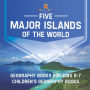 Five Major Islands of the World - Geography Books for Kids 5-7 Children's Geography Books