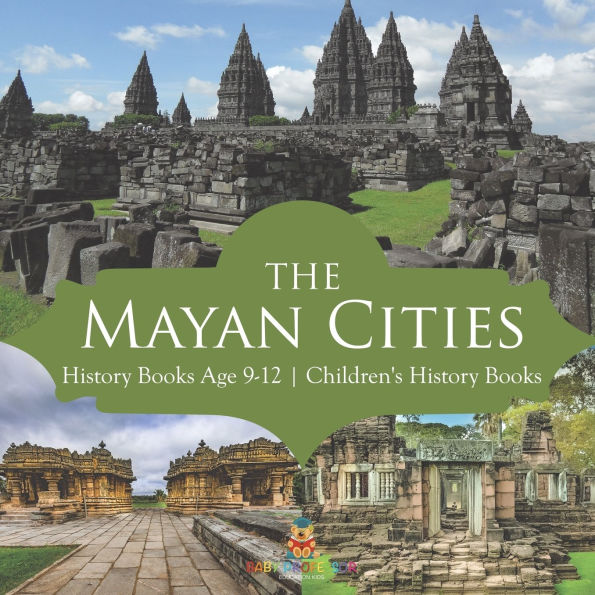 The Mayan Cities - History Books Age 9-12 Children's