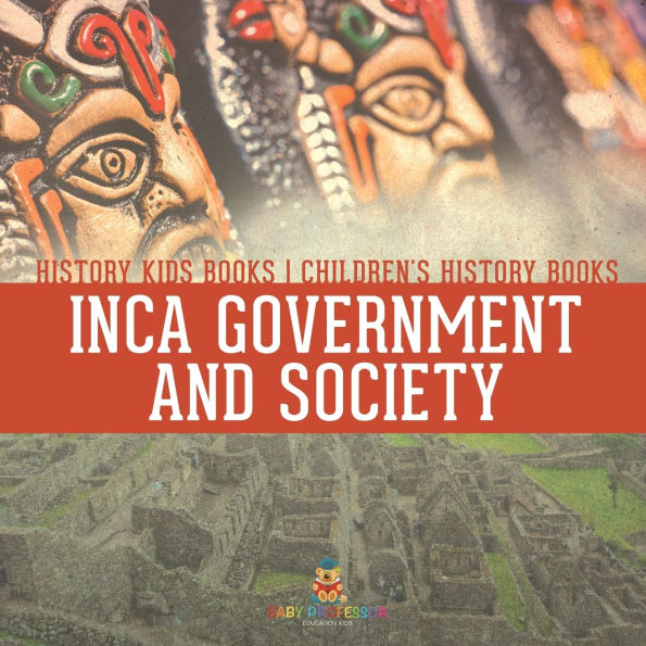 Inca Government and Society - History Kids Books Children's