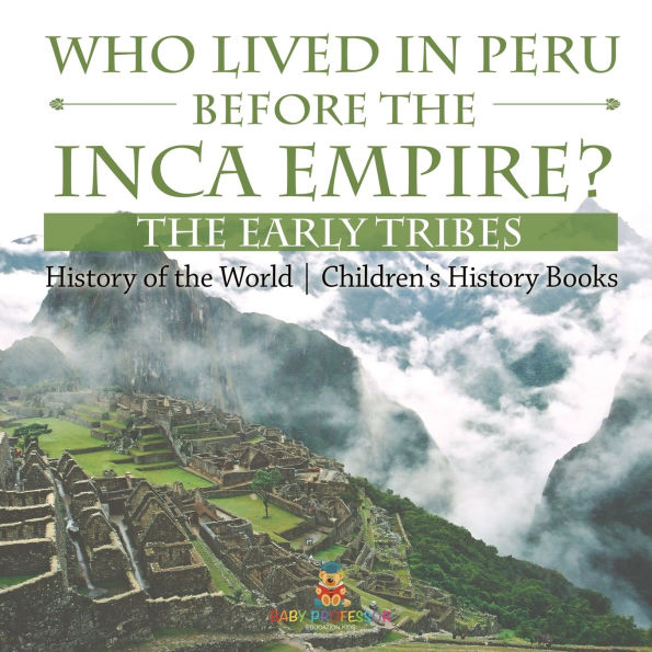 Who Lived Peru before the Inca Empire? Early Tribes - History of World Children's Books