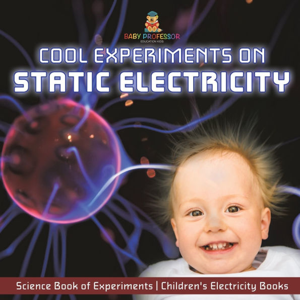 Cool Experiments on Static Electricity - Science Book of Children's Books