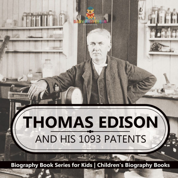 Thomas Edison and His 1093 Patents - Biography Book Series for Kids Children's Books