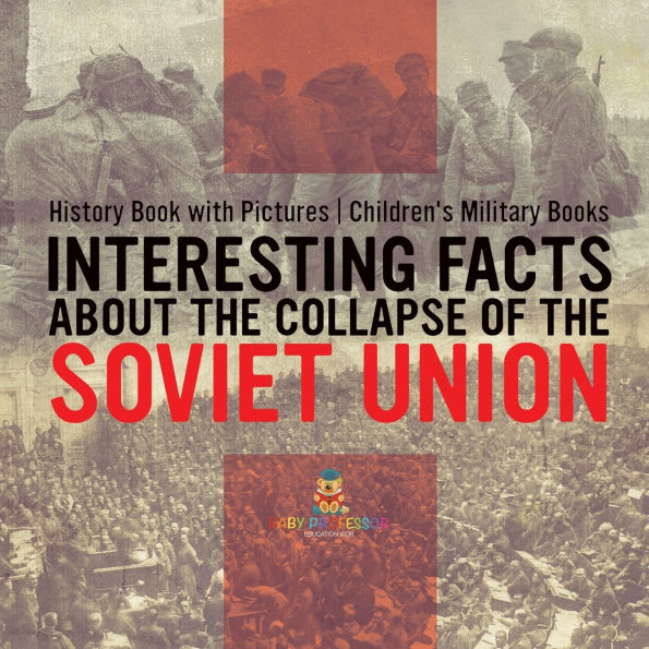 Interesting Facts about the Collapse of Soviet Union - History Book with Pictures Children's Military Books