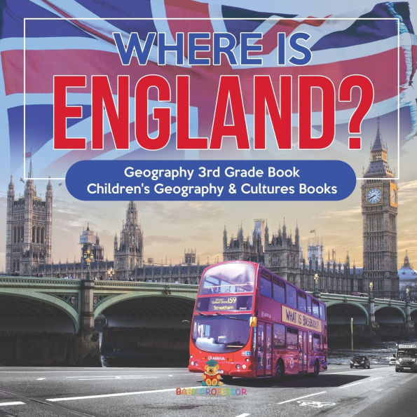 Where is England? Geography 3rd Grade Book Children's & Cultures Books