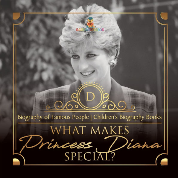 What Makes Princess Diana Special? Biography of Famous People Children's Books