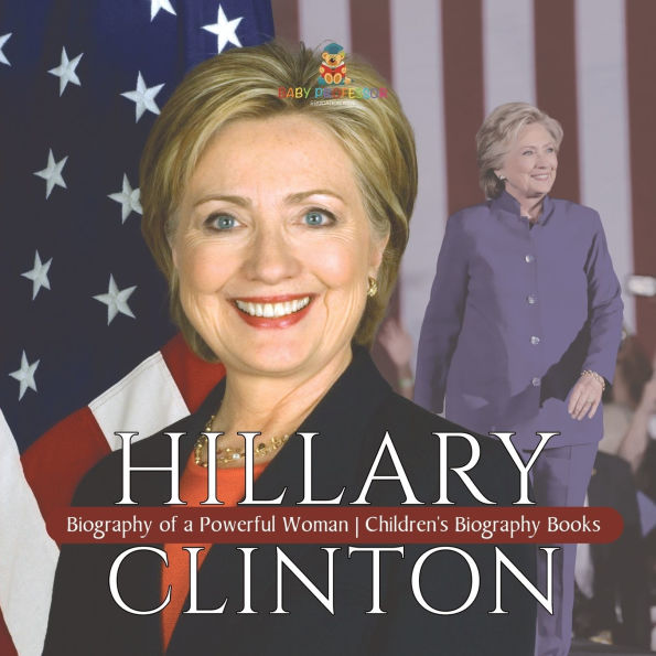 Hillary Clinton: Biography of a Powerful Woman Children's Books