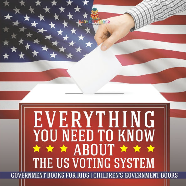 Everything You Need to Know about The US Voting System - Government Books for Kids Children's