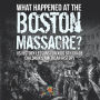 What Happened at the Boston Massacre? US History Lessons for Kids 6th Grade Children's American History