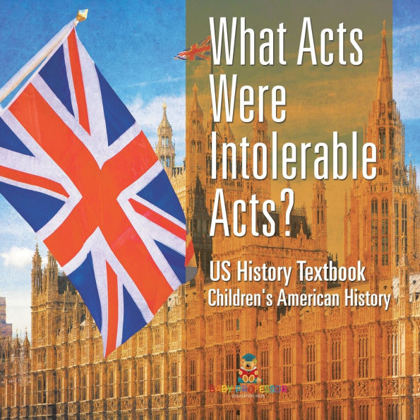 What Acts Were Intolerable Acts? US History Textbook Children's American