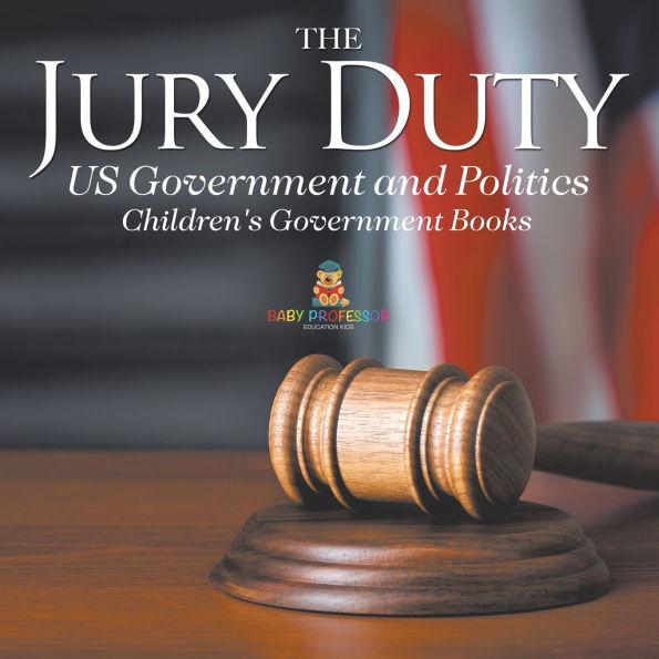 The Jury Duty - US Government and Politics Children's Books