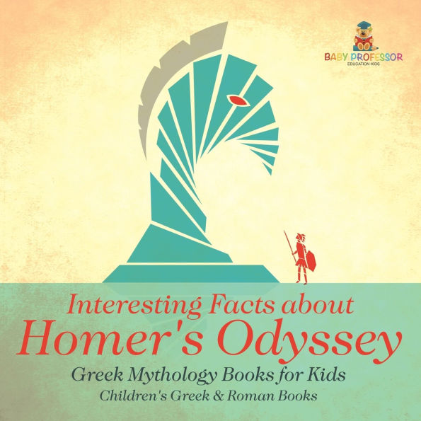 Interesting Facts about Homer's Odyssey - Greek Mythology Books for Kids Children's & Roman