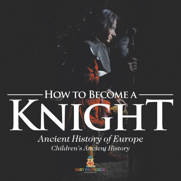 How to Become a Knight - Ancient History of Europe Children's