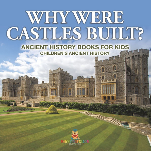 Why Were Castles Built? Ancient History Books for Kids Children's