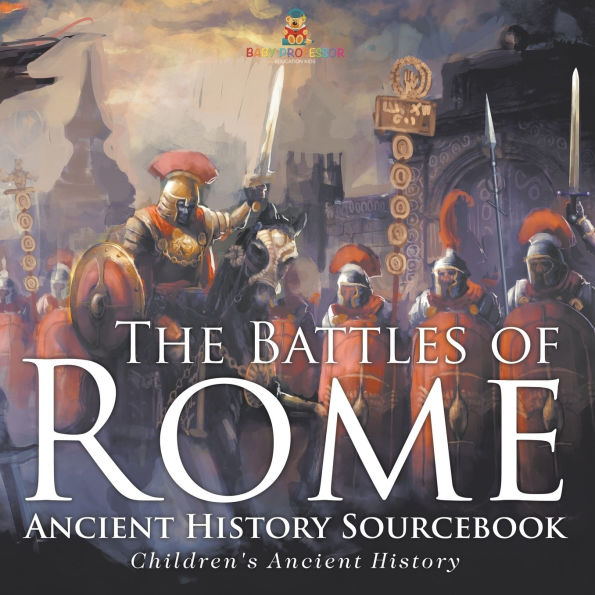 The Battles of Rome - Ancient History Sourcebook Children's