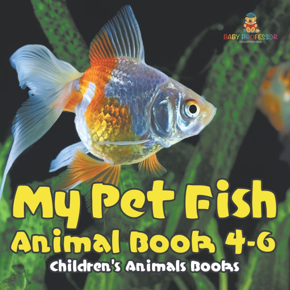 My Pet Fish - Animal Book 4-6 Children's Books