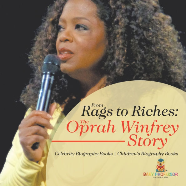From Rags to Riches: The Oprah Winfrey Story - Celebrity Biography Books Children's