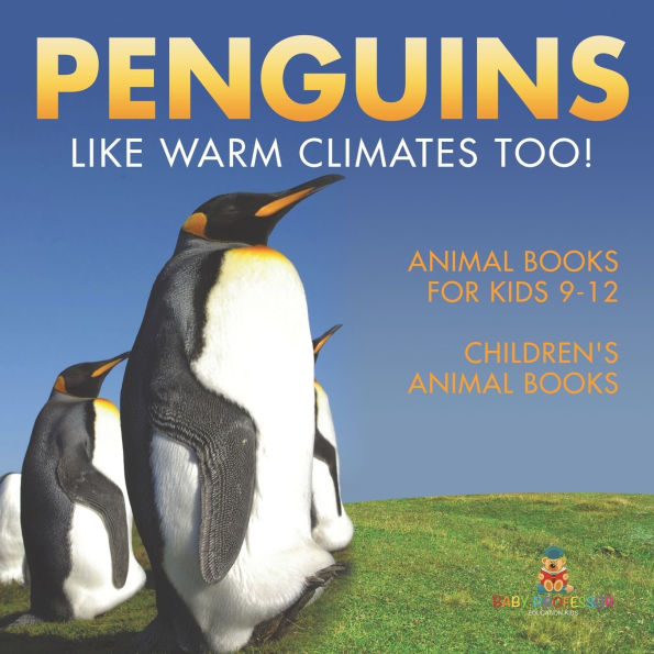 Penguins Like Warm Climates Too! Animal Books for Kids 9-12 Children's