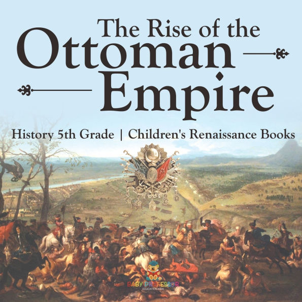 the Rise of Ottoman Empire - History 5th Grade Children's Renaissance Books