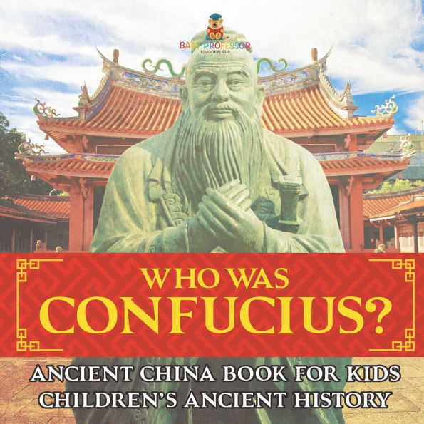 Who Was Confucius? Ancient China Book for Kids Children's History