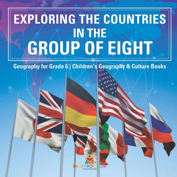 Exploring the Countries Group of Eight - Geography for Grade 6 Children's & Culture Books