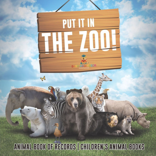 Put It The Zoo! Animal Book of Records Children's Books