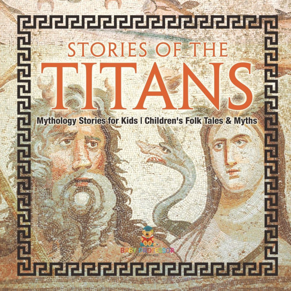 Stories of the Titans - Mythology for Kids Children's Folk Tales & Myths