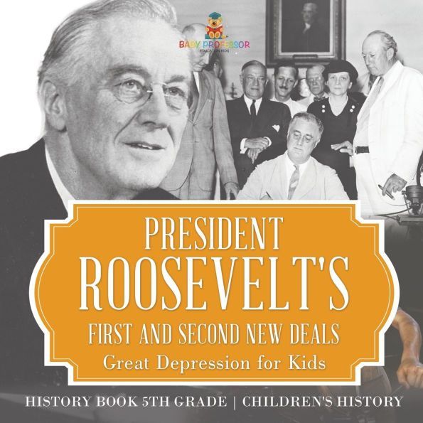 President Roosevelt's First and Second New Deals - Great Depression for Kids History Book 5th Grade Children's