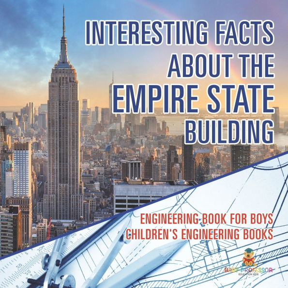 Interesting Facts about the Empire State Building - Engineering Book for Boys Children's Books