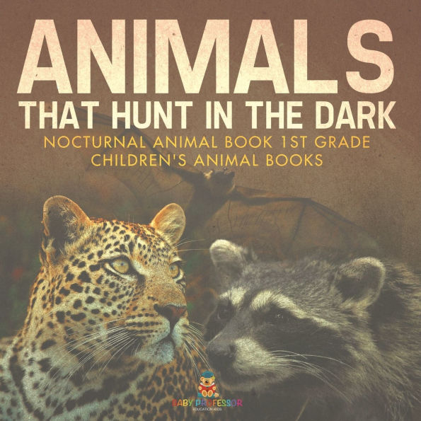 Animals That Hunt The Dark - Nocturnal Animal Book 1st Grade Children's Books