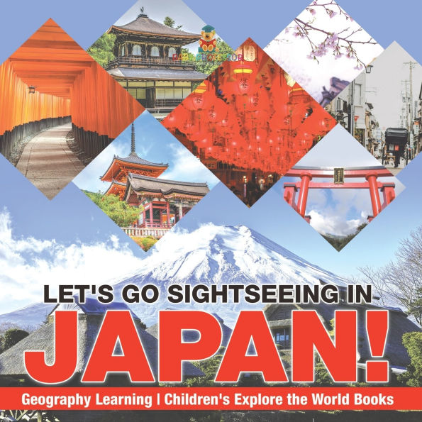 Let's Go Sightseeing Japan! Learning Geography Children's Explore the World Books