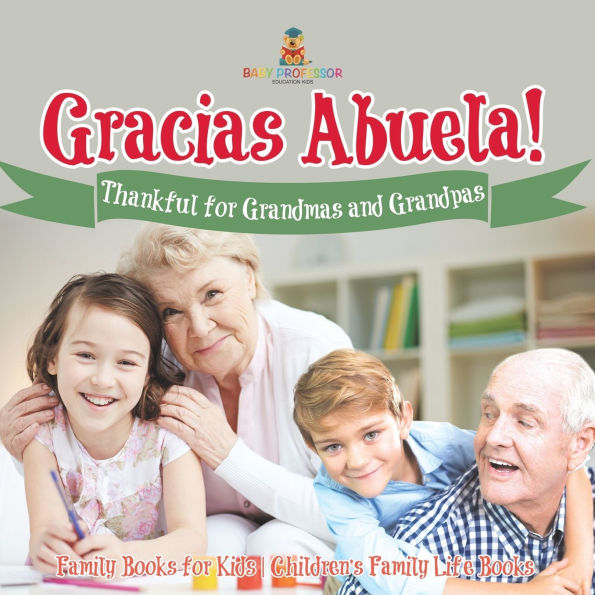 ï¿½Gracias Abuela! Thankful for Grandmas and Grandpas - Family Books for Kids Children's Family Life Book