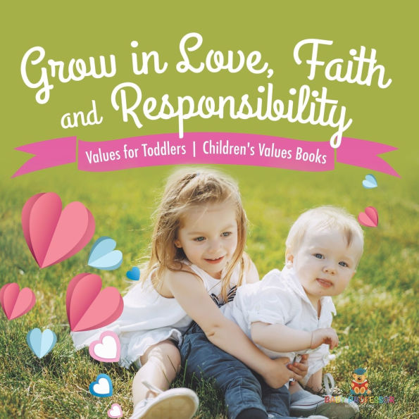 Grow Love, Faith and Responsibility - Values for Children Age 4-8 Children's Books