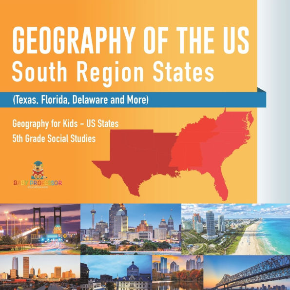 Geography of the US - South Region States (Texas, Florida, Delaware and More) for Kids 5th Grade Social Studies