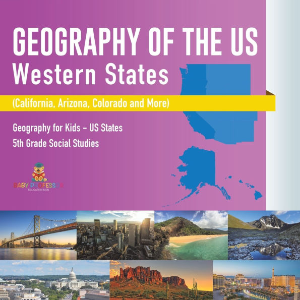 Geography of the US - Western States (California, Arizona, Colorado and More for Kids 5th Grade Social Studies