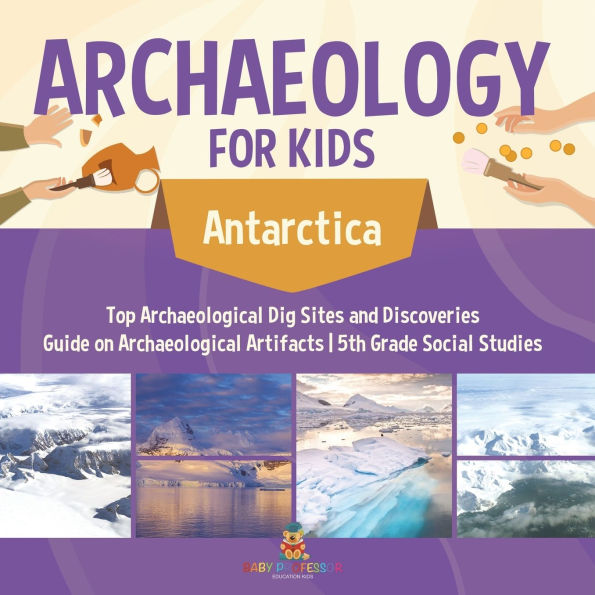 Paleontology for Kids - Antarctica Dig Sites and Discoveries Guide on 5th Grade Social Studies