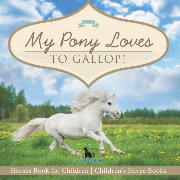 My Pony Loves To Gallop! Horses Book for Children Children's Horse Books