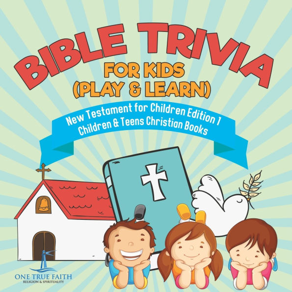 Bible Trivia for Kids (Play & Learn) New Testament Children Edition 1 Teens Christian Books