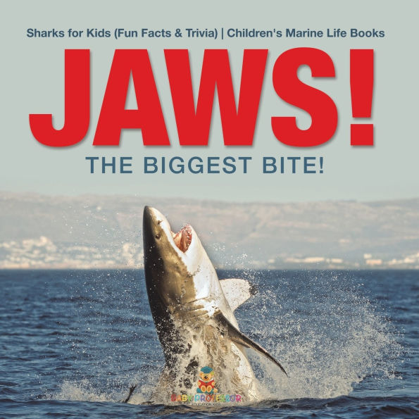 JAWS! - The Biggest Bite! Sharks for Kids (Fun Facts & Trivia) Children's Marine Life Books