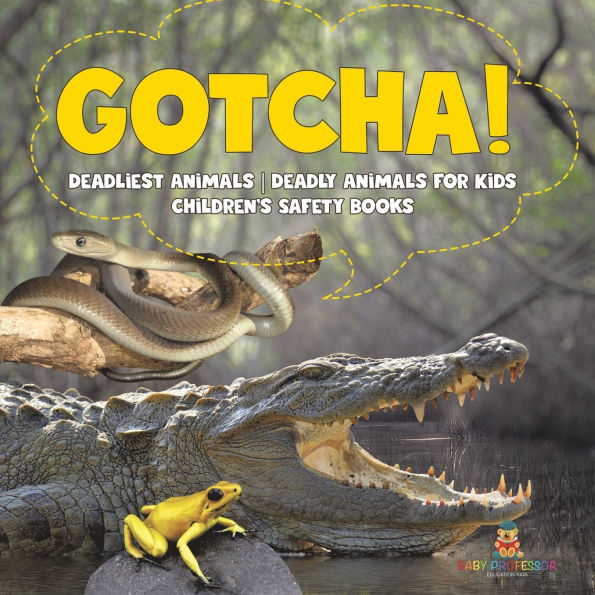 Gotcha! Deadliest Animals Deadly for Kids Children's Safety Books