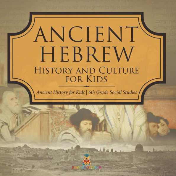 Ancient Hebrew History and Culture for Kids 6th Grade Social Studies