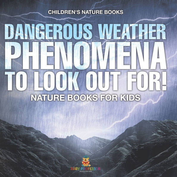 Dangerous Weather Phenomena To Look Out For! - Nature Books for Kids Children's